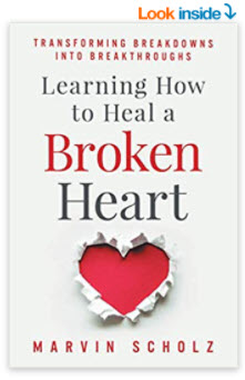 Learning How to Heal a Broken Heart: Transforming Breakdowns into Breakthroughs Marvin Scholz