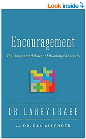 Encouragement: The Unexpected Power of Building Others Up Paperback – May 11, 2013 by Larry Crabb 