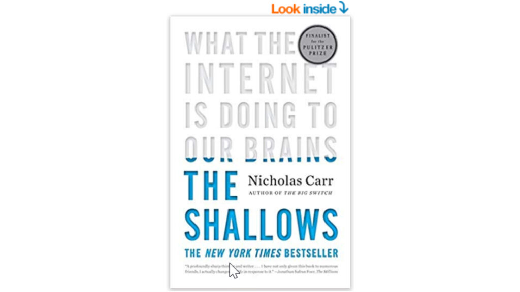 The Shallows: What the Internet Is Doing to Our Brains by Nicholas Carr