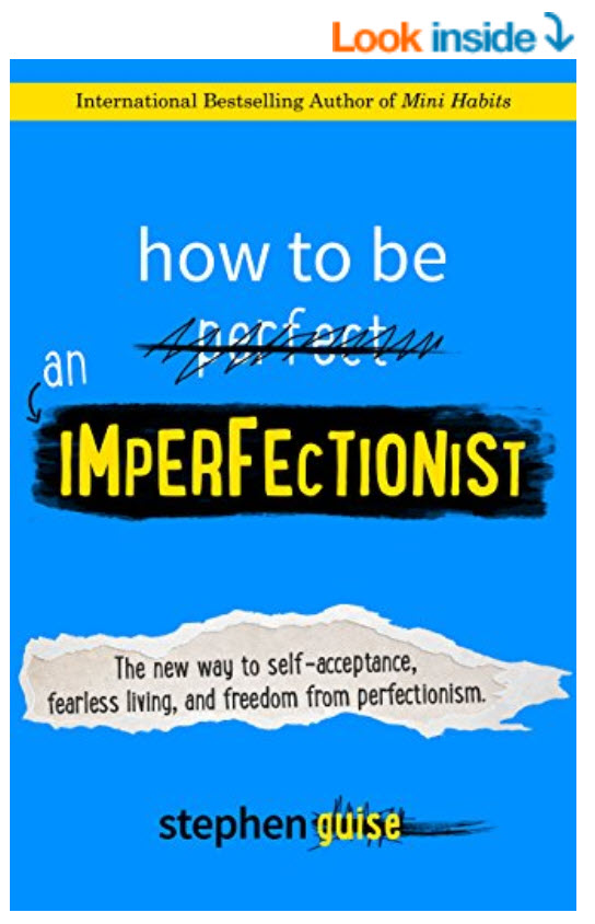 How to Be an Imperfectionist by Stphen Guise