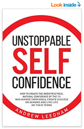 Unstoppable Self Confidence By Andrew Leedham