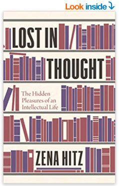 Lost in Thought: The Hidden Pleasures of an Intellectual Life by Zena Hitz 