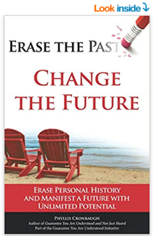 Erase the Past - Change the Future: Erase Personal History and Manifest a Future with Unlimited Potential