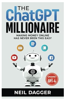 The-ChatGPT-Millionaire-Making-Money-Online-neil-dagger.