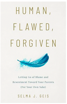 Human-Flawed-Forgiven-Letting-Go-of-Blame-and-Resentment-Toward-Your-Parents-By-Selma-J.-Geis