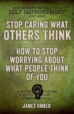 Stop-Caring-What-Others-Think-By-James-Umber 